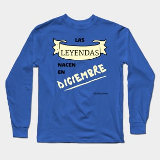 Leyendas Nacen en Diciembre! Se Tu Mismo Long Sleeve T-Shirt